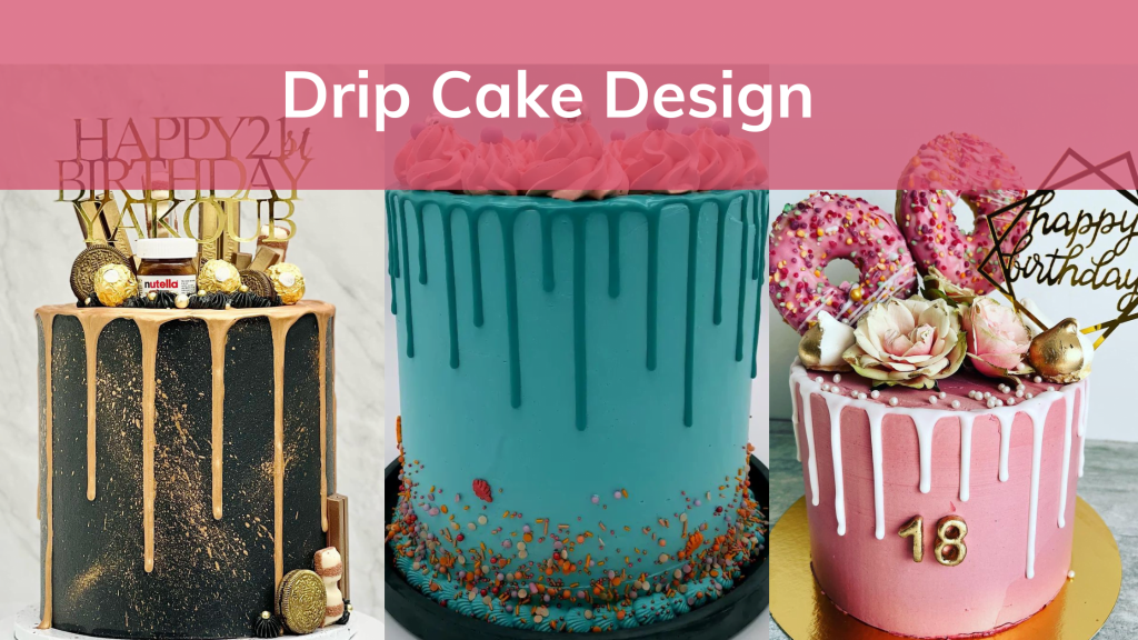 15 Drip Cake Designs Ideas in 2024