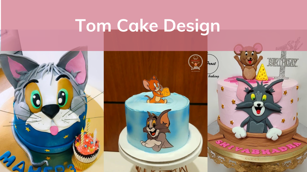 [Popular] Tom Cake Designs by Jerry in 2023